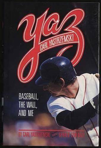 Yaz: Baseball, the Wall, and Me - Hardcover By Yazstrzamski, Carl - GOOD