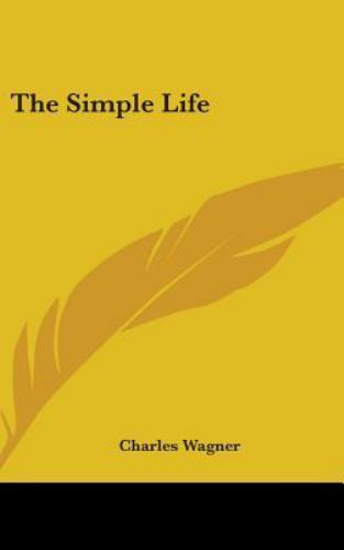 Simple Life, Hardcover by Wagner, Charles, Like New Used, Free shipping in th...