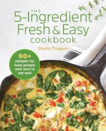 Sheila Thigpen The 5-Ingredient Fresh & Easy Cookbook (Paperback)Another great item from Rarewaves USA | Free delivery!