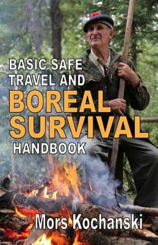 Basic Safe Travel and Boreal Survival Handbook: Gems from Wilderness Arts and