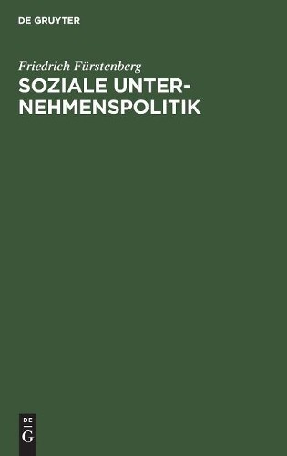 Friedrich Fürstenberg Soziale Unternehmenspolitik (Hardback)