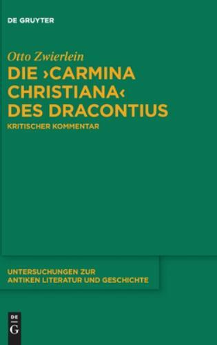 Die Carmina Christiana Des Dracontius : Kritischer Kommentar, Hardcover by Zw...