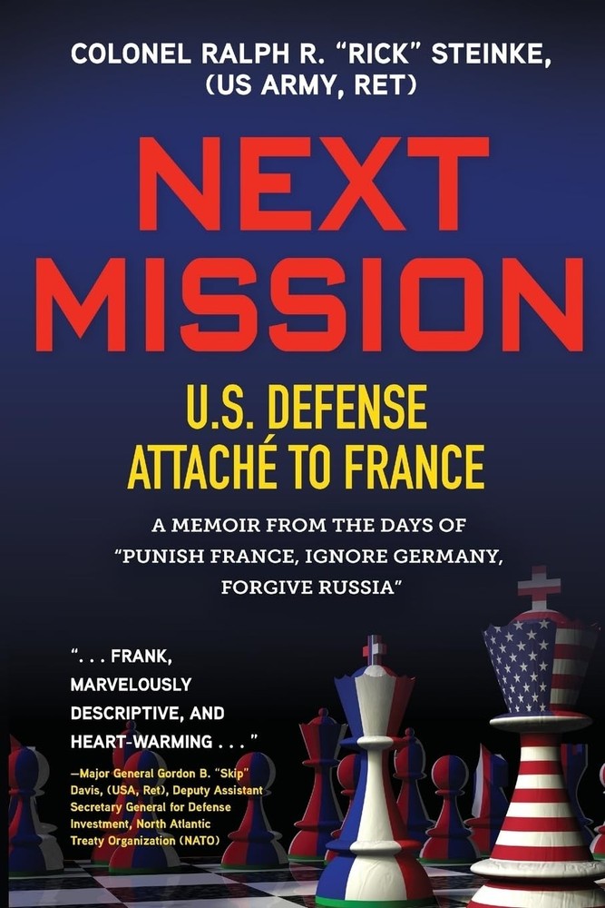 Next Mission: U.S. Defense Attaché to France. A memoir from the days of Punish F