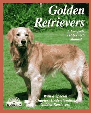 Golden Retrievers: Everything About Purchase, Care, Nutrition, Diseases, Behavio