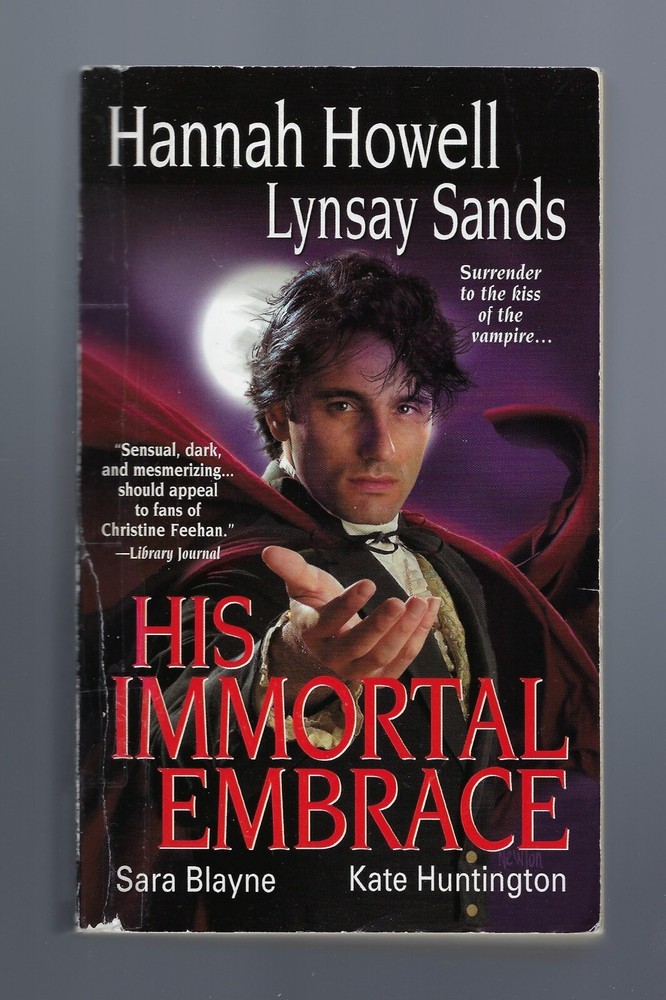 HIS IMMORTAL EMBRACE by HANNAH HOWELL, LYNSAY SANDS, SARA BLAYNE, K HUNTINGTON