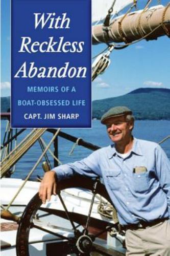 With Reckless Abandon : Memoirs of a Boat-Obsessed Life, Paperback by Sharp, ...