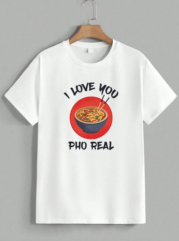 Love You Pho Real T-Shirt Funny Food Pun Graphic Tee Asian Noodle Unisex