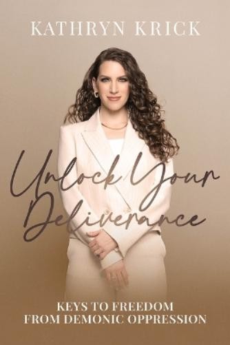 Kathryn Krick Unlock Your Deliverance (Paperback)Another great item from Rarewaves USA | Free delivery!