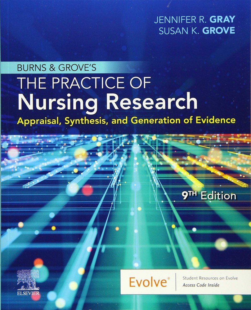 Burns and Grove's The Practice of Nursing Research: Appraisal, Synthesis, an...