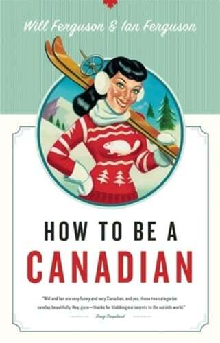 How to Be a Canadian by Will Ferguson: Used