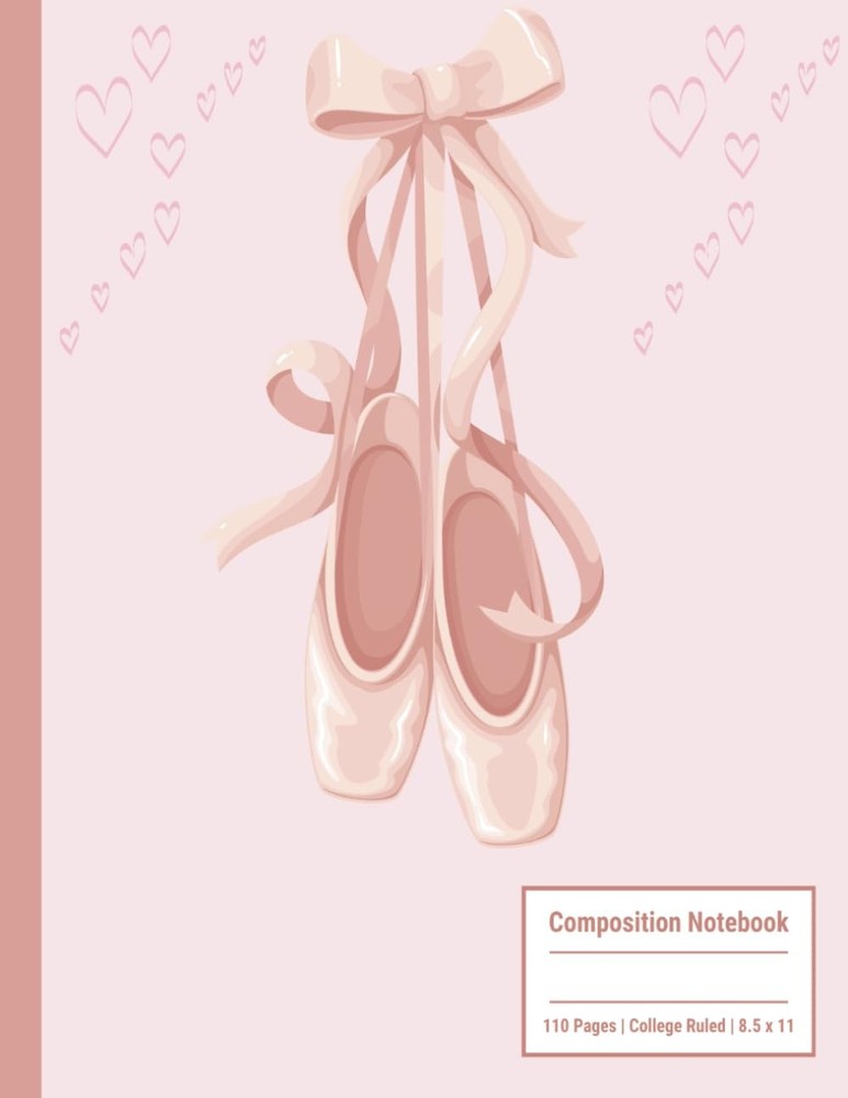 Ballet Composition Notebook College Ruled: Pink Themed Journal for Girls, Teens,