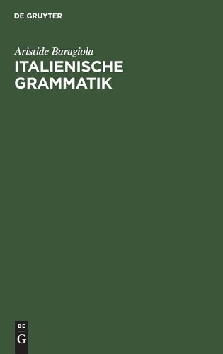 Aristide Baragiola Italienische Grammatik (Hardback)