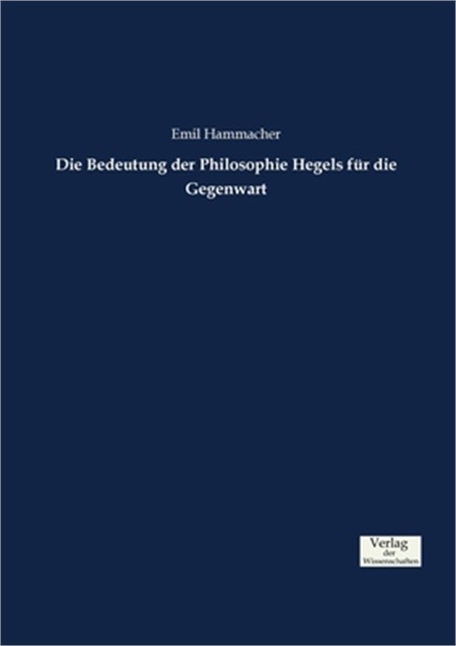 Die Bedeutung der Philosophie Hegels f�r die Gegenwart (Paperback or Softback)