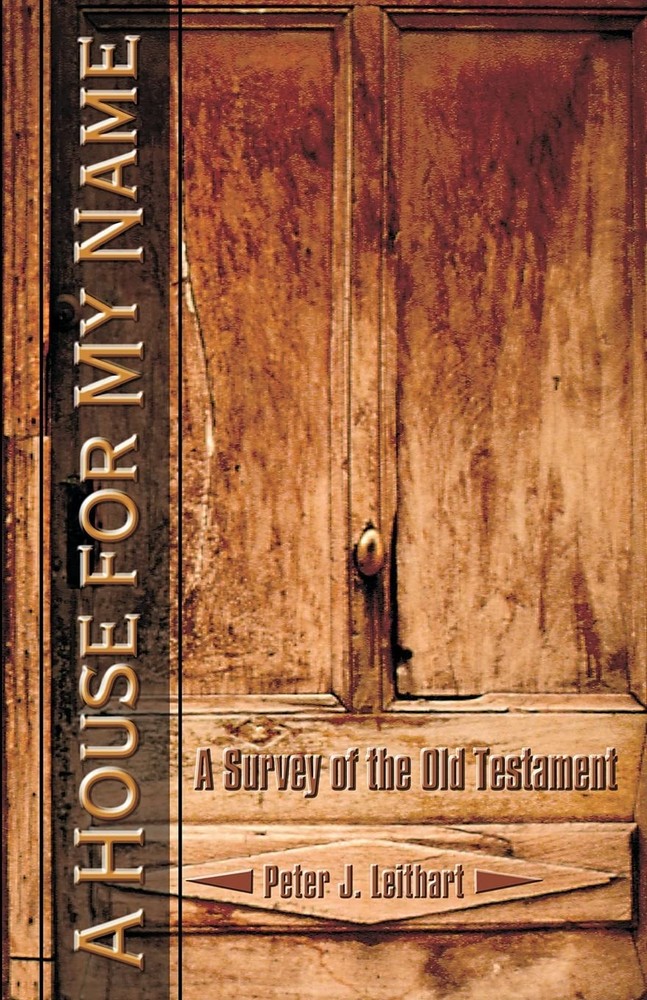 A House for My Name: A Survey of the Old Testament, Christian Theology Book ...