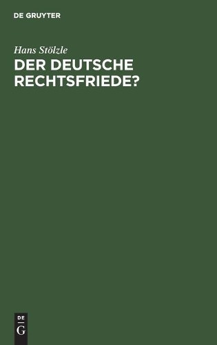 Hans Stölzle Der Deutsche Rechtsfriede? (Hardback)