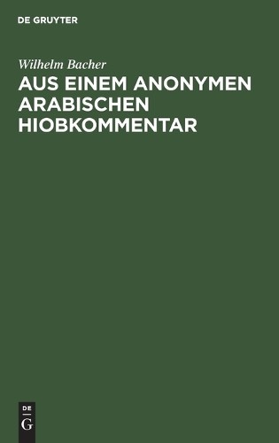 Wilhelm Bacher Aus Einem Anonymen Arabischen Hiobkommentar (Hardback)