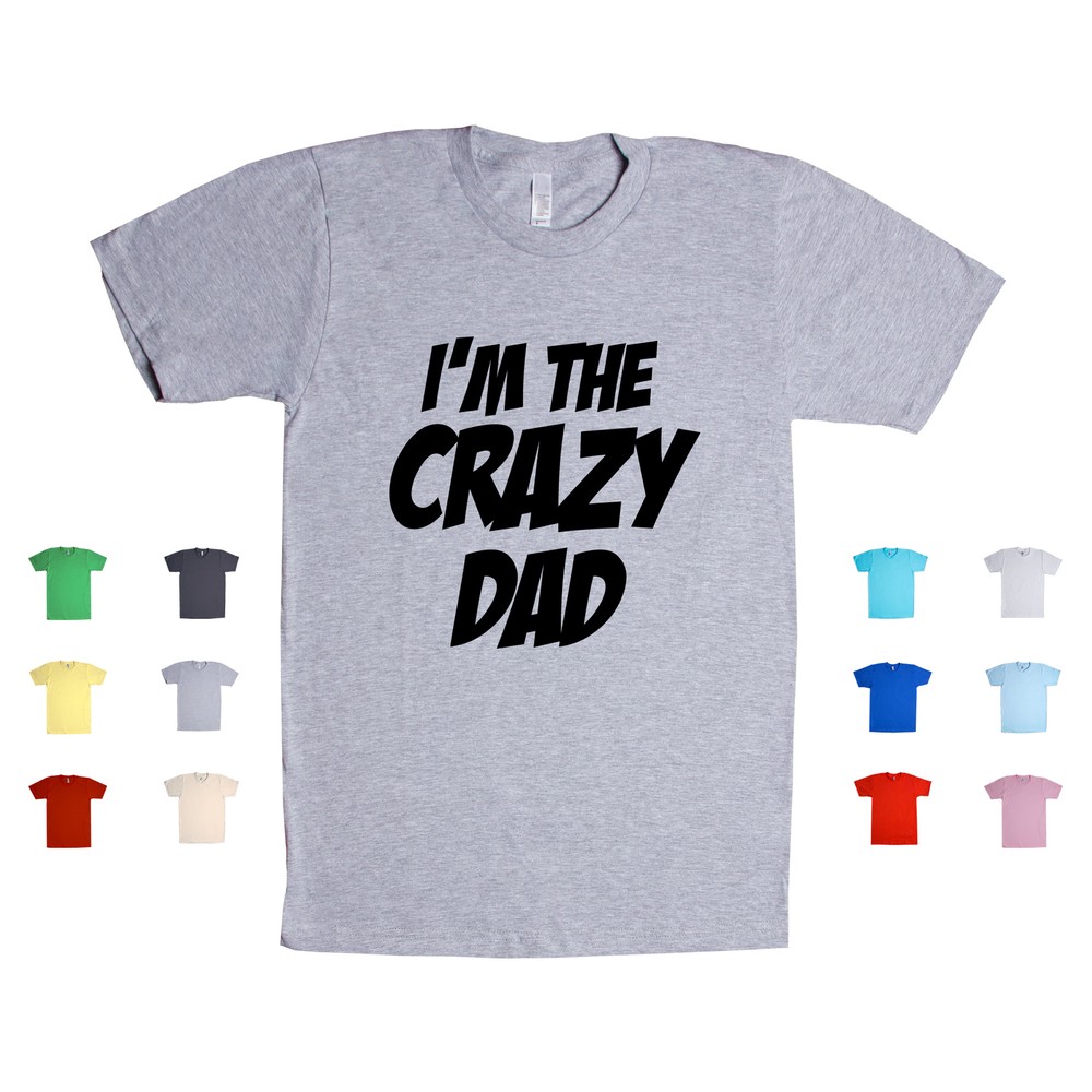 I'm The Crazy Dad papa fatherhood hubby grandfather parenting Unisex T Shirt