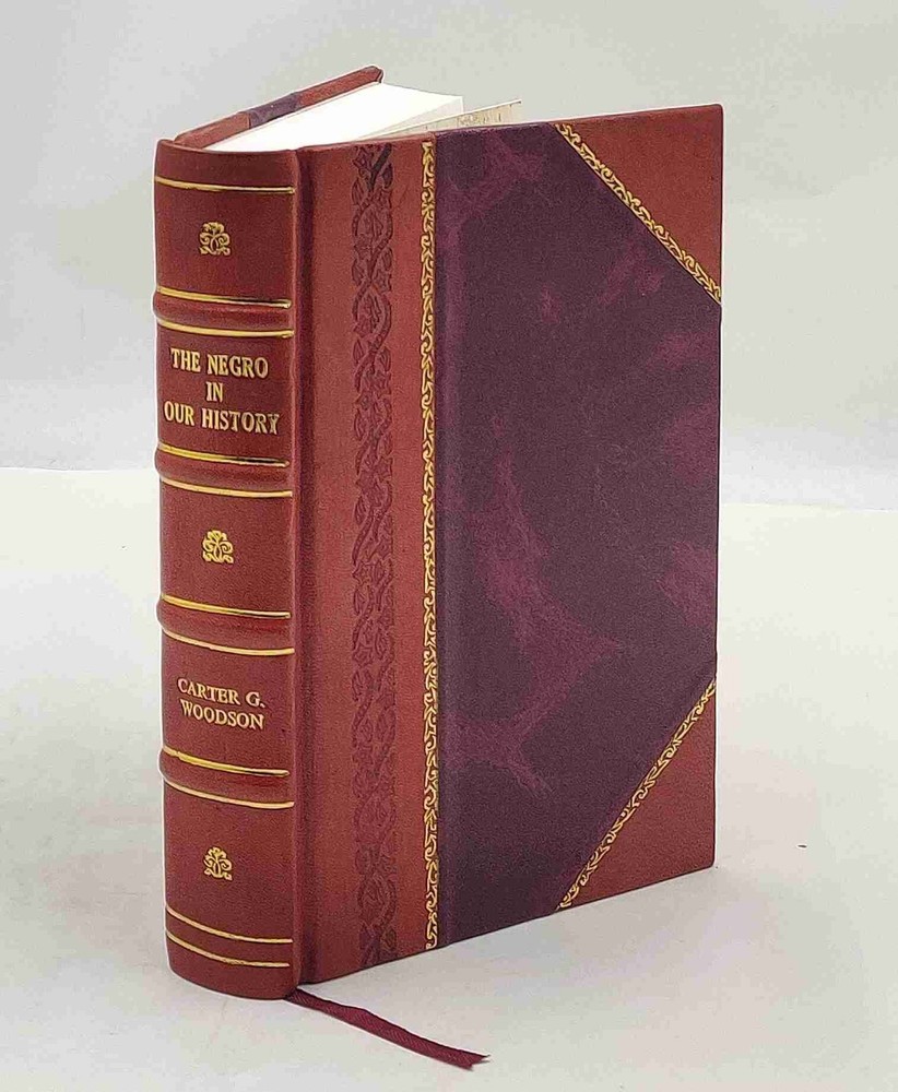 The Negro In Our History, By Carter G. Woodson. 1922 [Leather Bound]