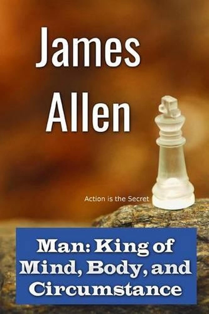 Man: King of Mind, Body, and Circumstance by James Allen (English) Paperback Boo