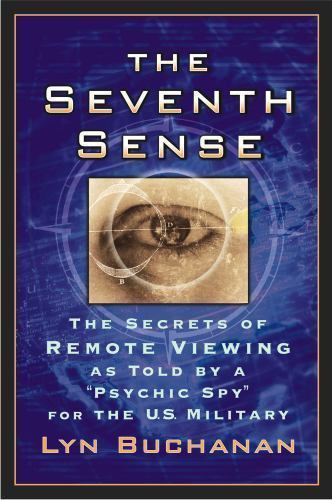 Seventh Sense : The Secrets of Remote Viewing As Told by a 