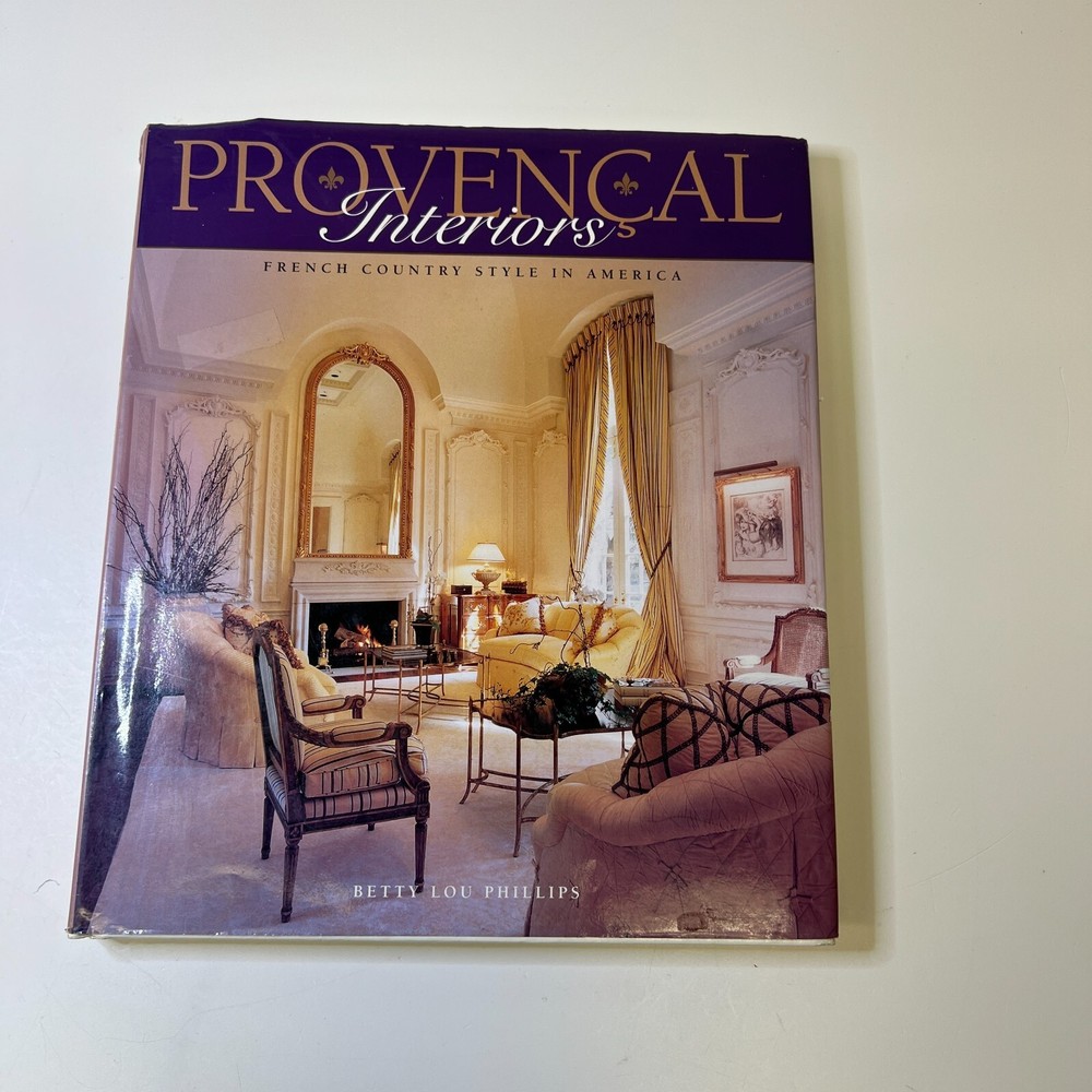 Provencal Interiors: French Country Style in America by Phillips, Betty Lou