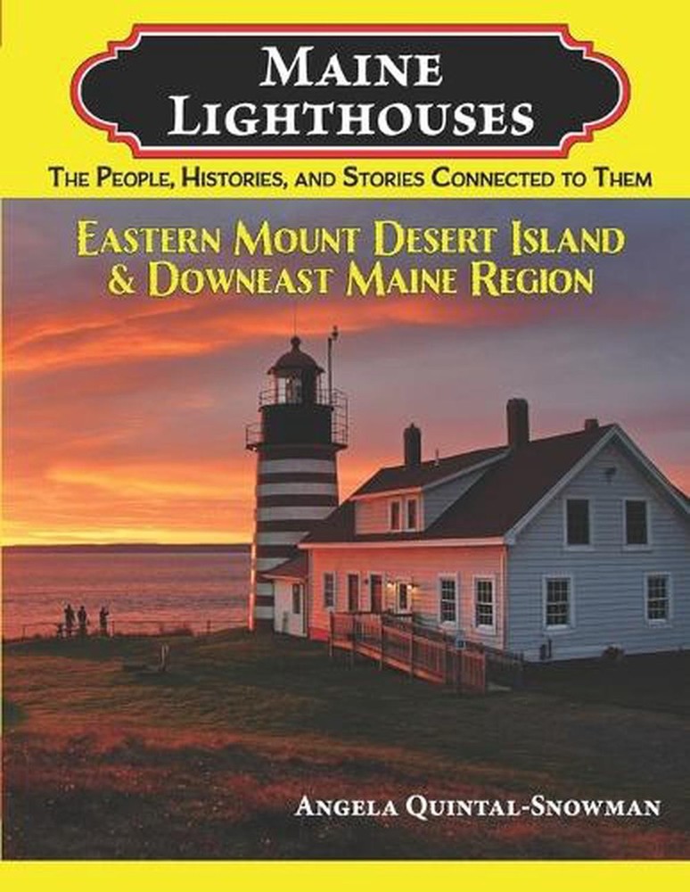 Maine Lighthouses: The People, Histories, and Stories Connected to Them: Eastern