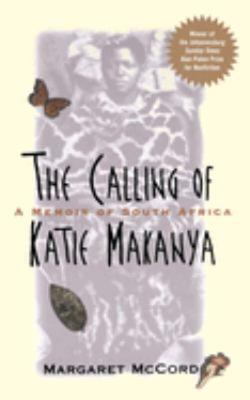 The Calling of Katie Makanya : A Memoir of South Africa Margaret