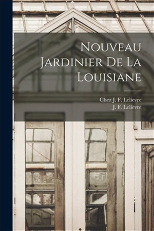 Nouveau Jardinier de la Louisiane (Paperback or Softback)