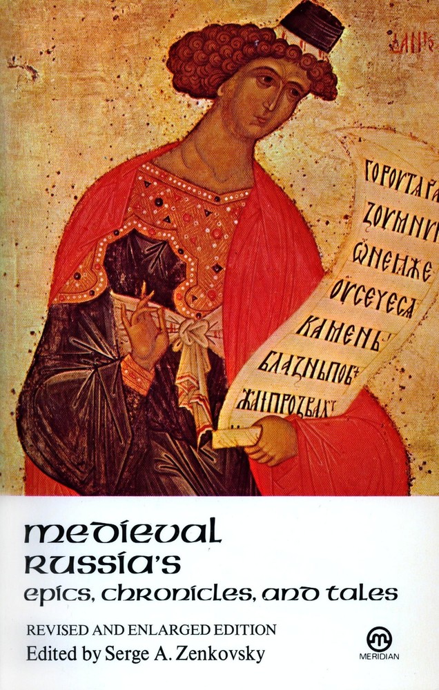 Medieval Russia's Epics, Chronicles, and Tales by Zenkovsky