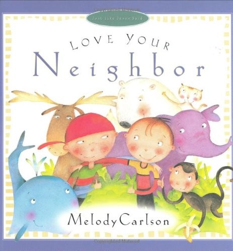 Love Your Neighbor (Just Like Jesus..., Carlson, Melody