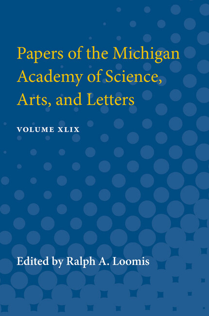 Papers Of The Michigan Academy Of Science, Arts, And Letters: Volume Xlix-image