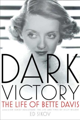 Dark Victory: The Life of Bette Davis, Sikov, Ed