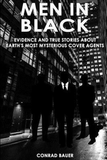 Men In Black: Evidence And True Stories About Earth's Most Mysterious Cover...