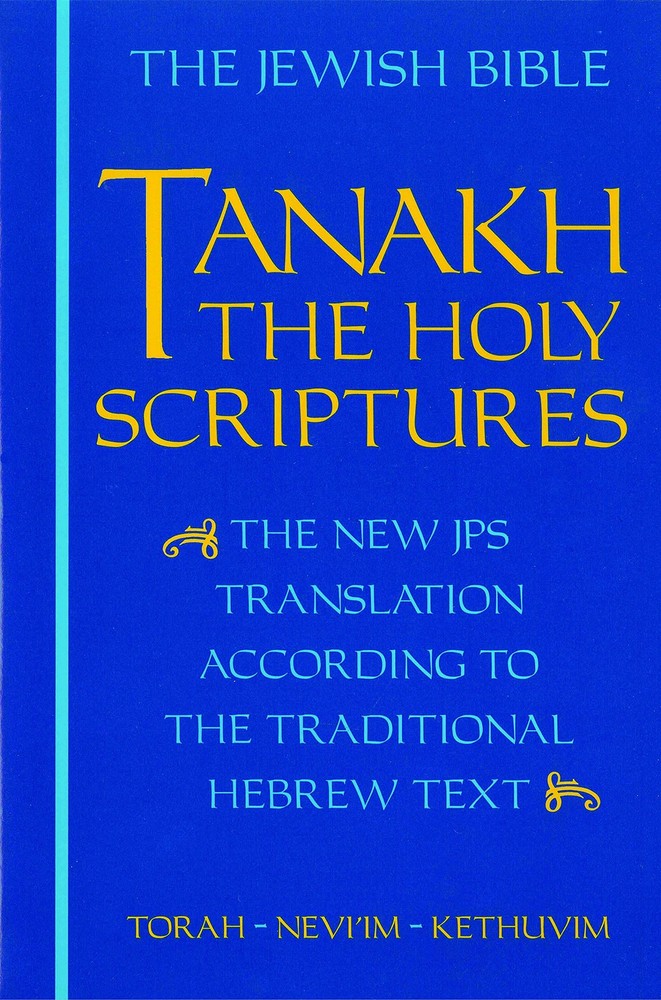 JPS TANAKH: The Holy Scriptures (blue): The New JPS Translation according to...