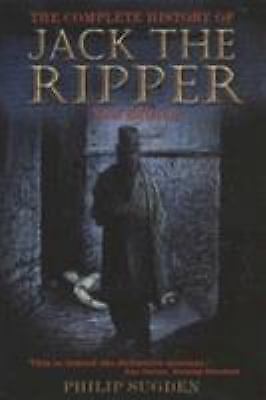 The Complete History of Jack the Ripper by Philip Sugden (Paperback)