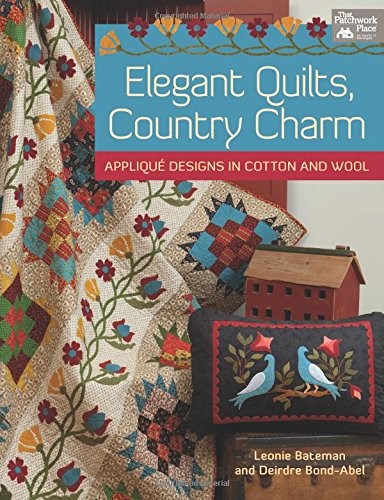Elegant Quilts, Country Charm: Applique Designs in Cotton and Wool by Bond-Abel