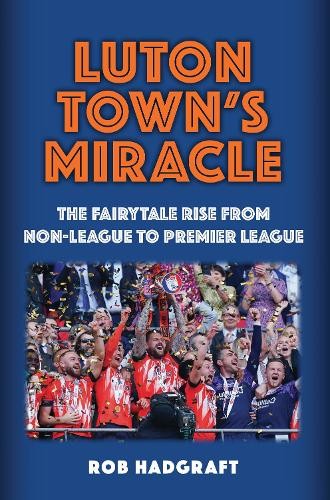 Rob Hadgraft Luton Town's Miracle (Paperback)Another great item from Rarewaves USA | Free delivery!