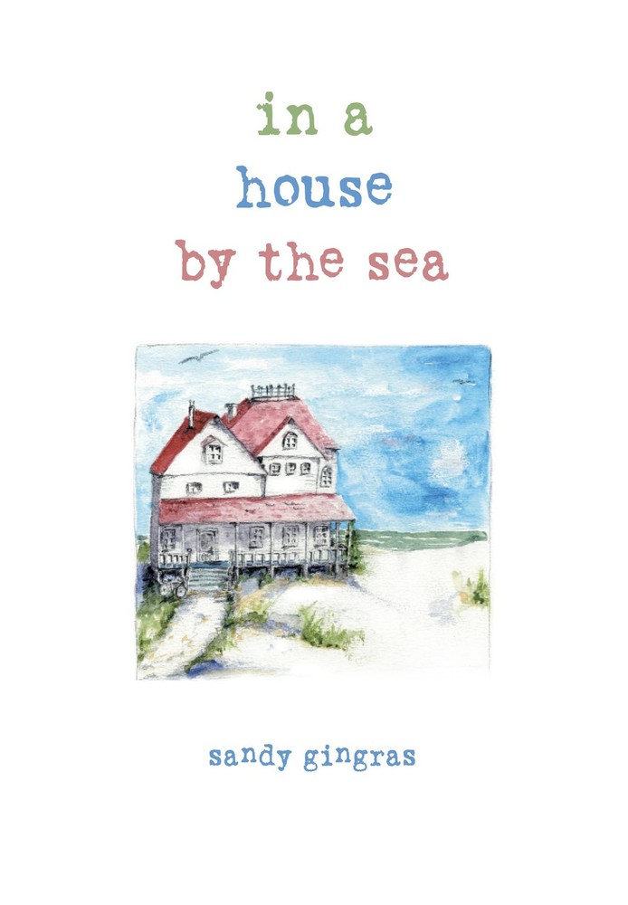 In A House By The Sea by Sandy Gingras