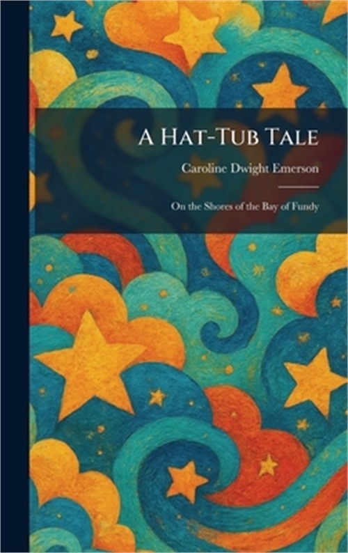 A Hat-Tub Tale: On the Shores of the Bay of Fundy (Hardback or Cased Book)