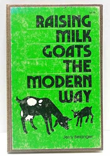 Raising milk goats the modern - Paperback, by Jerome D. Belanger - Acceptable