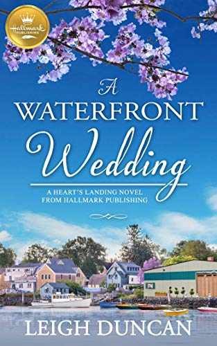 A Waterfront Wedding: A Heart's Landing - Paperback, by Duncan Leigh - Very Good