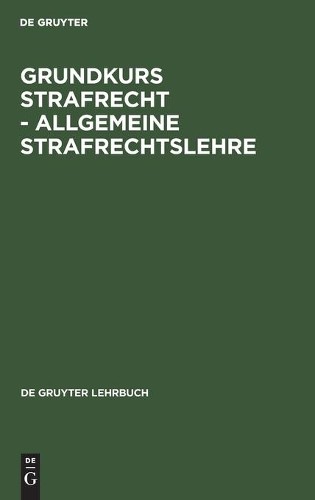Grundkurs Strafrecht - Allgemeine Strafrechtslehre (Hardback)