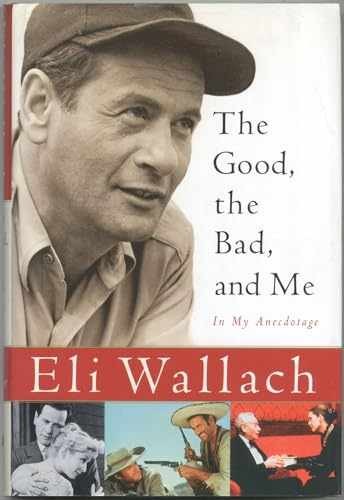 The Good, The Bad, And Me: In My - Hardcover, by Eli Wallach - Very Good