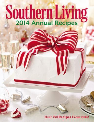 Southern Living Annual Recipes 2014: Over 750 Recipes from 2014! by The Editors