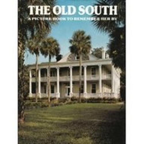 The Old South : A Picture Book to Remember Her By HardcoverFree US Delivery | ISBN:0517270854