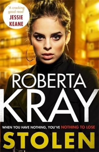 Stolen: When you have nothing, you've nothing to lose... by Roberta Kray: Used