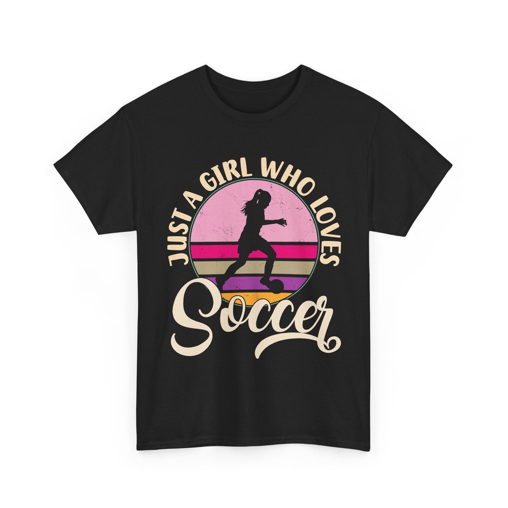 Soccer Player Shirt, Just a Girl Who Loves Soccer Sport Lover Soccer Women Shirt