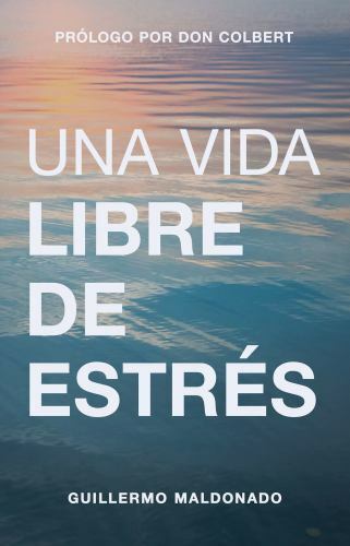Una vida libre de estrés (Spanish Edition), USED-Very Good, Maldonado, Guillermo