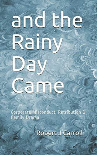 and the Rainy Day Came: Corporate M..., Carroll, Robert
