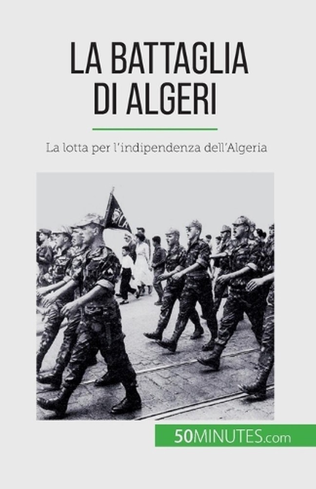 La Battaglia di Algeri: La lotta per l'indipendenza dell'Algeria by Xavier de We